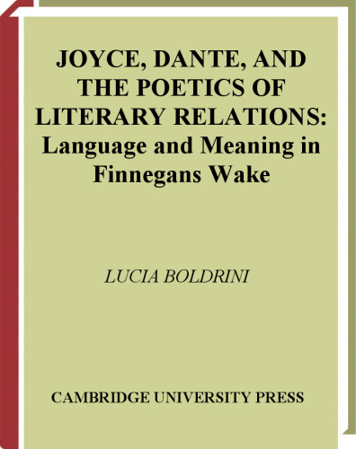 Joyce, Dante, and the Poetics of Literary Relations: Language and Meaning in Finnegans Wake