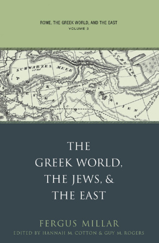 Rome, the Greek World, and the East: Volume 3: The Greek World, the Jews, and the East (Studies in the History of Greece and Rome)