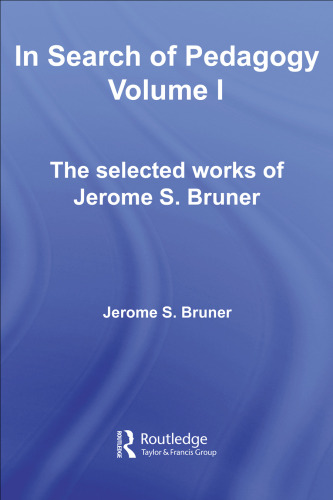 In Search of Pedagogy Volume 1: The Selected Works of Jerome Bruner, 1957-1978 (World Library of Educationalists)