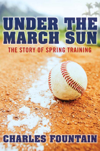 Under the March Sun: The Story of Spring Training