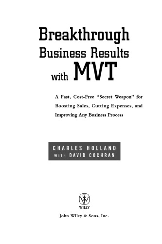 Breakthrough Business Results With MVT: A Fast, Cost-Free, 'Secret Weapon' for Boosting Sales, Cutting Expenses, and Improving Any Business Process