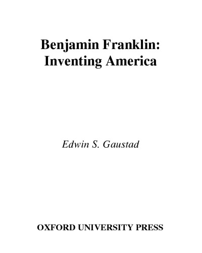 Benjamin Franklin: Inventing America (Oxford Portraits)