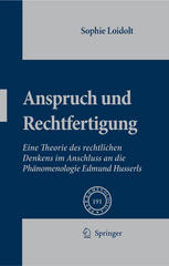 Anspruch und Rechtfertigung: Eine Theorie des rechtlichen Denkens im Anschluss an die Phänomenologie Edmund Husserls