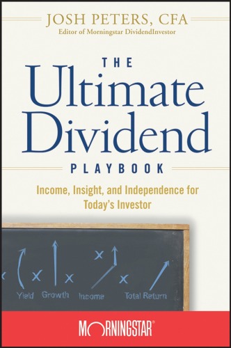 The Ultimate Dividend Playbook: Income, Insight and Independence for Today's Investor