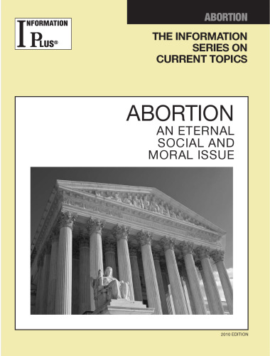 Abortion: An Eternal Social and Moral Issue, 2010 Edition (Information Plus Reference Series)