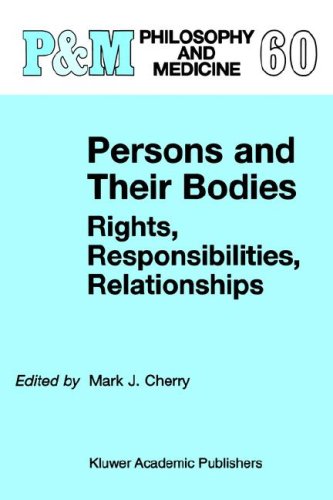 Persons and Their Bodies: Rights, Responsibilities, Relationships (Philosophy and Medicine)