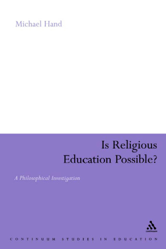 Is Religious Education Possible?: A Philosophical Investigation (Continuum Studies in Research in Education)