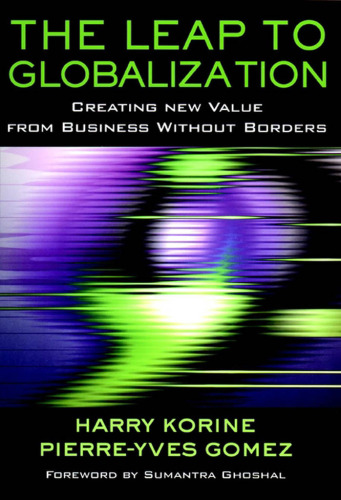 The Leap to Globalization: Creating New Value from Business without Borders