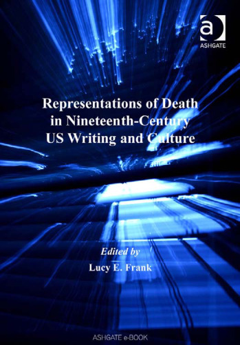 Representations of Death in Nineteenth-Century US Writing and Culture (Warwick Studies in the Humanities)