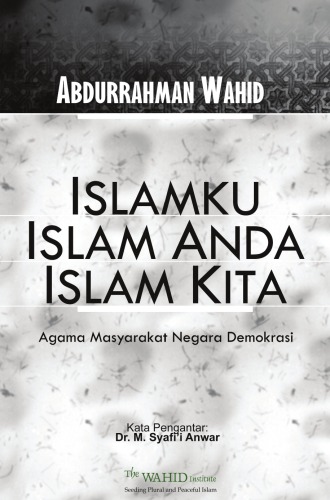 Islamku Islam Anda Islam Kita: Agama Masyarakat Negara Demokrasi