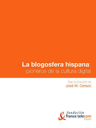 La blogosfera hispana. Pioneros de la cultura digital