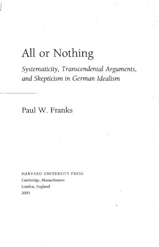 All or Nothing: Systematicity, Transcendental Arguments, and Skepticism in German Idealism