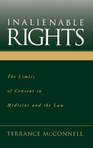 Inalienable Rights: The Limits of Consent in Medicine and the Law