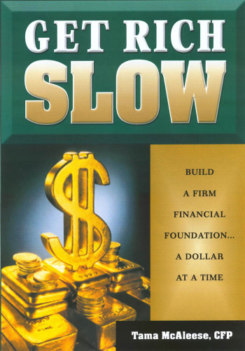 Get Rich Slow: Build a Firm Financial Foundation-- A Dollar at a Time