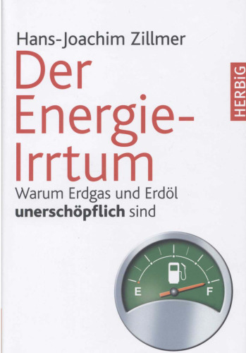 Der Energie-Irrtum: Warum Erdgas und Erdöl unerschöpflich sind