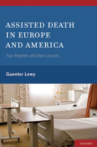 Assisted Death in Europe and America: Four Regimes and Their Lessons