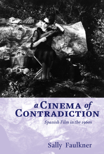 A Cinema of Contradiction: Spanish Film in the 1960s