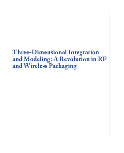 Three-Dimensional Integration and Modeling: A Revolution in RF and Wireless Packaging (Synthesis Lectures on Computational Electromagnetics)