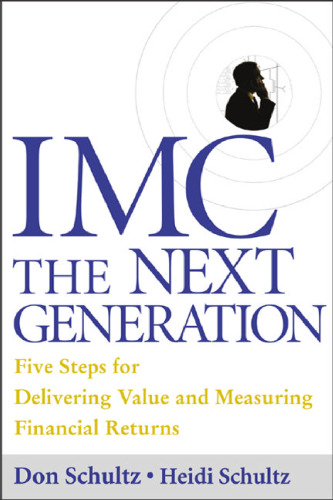 IMC, The Next Generation : Five Steps For Delivering Value and Measuring Financial Returns