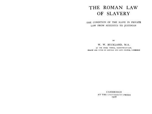 The Roman Law of Slavery: The Condition of the Slave in Private Law from Augustus to Justinian