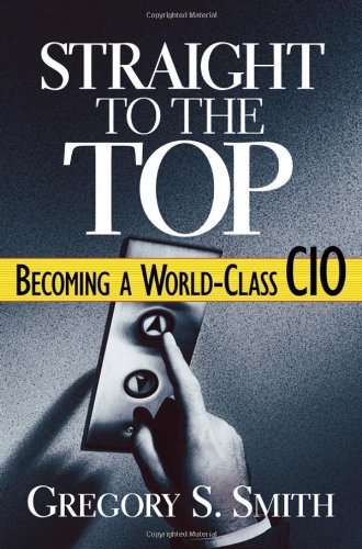 Straight to the Top: Becoming a World-Class CIO