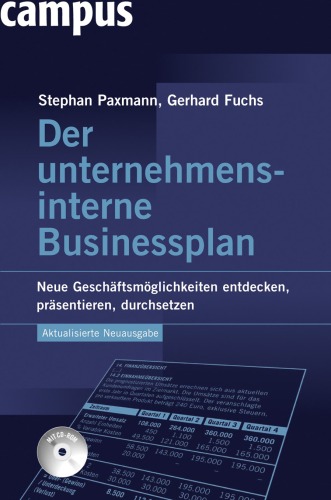 Der unternehmensinterne Businessplan: Neue Geschäftsmöglichkeiten entdecken, präsentieren, durchsetzen.