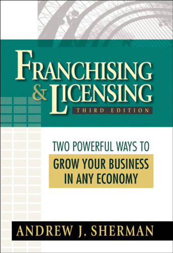 Franchising & licensing: Two Powerful Ways to Grow Your Business in