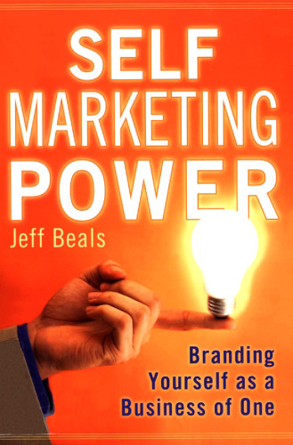 Self Marketing Power: Branding Yourself As a Business of One