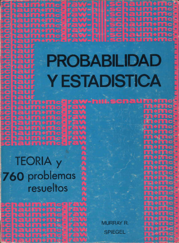 Probabilidad y Estadística: teoría y 760 problemas resueltos