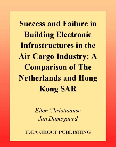 Success and Failure in Building Electronic Infrastructures in the Air Cargo Industry: A Comparison of the Netherlands and Hong Kong SAR