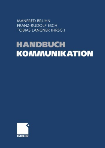 Handbuch Kommunikation: Grundlagen - Innovative Ansätze - Praktische Umsetzungen