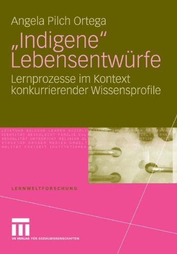 Indigene  Lebensentwürfe: Lernprozesse im Kontext konkurrierender Wissensprofile