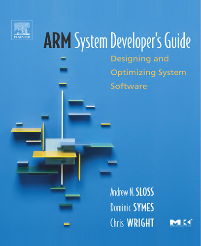 ARM System Developer's Guide: Designing and Optimizing System Software