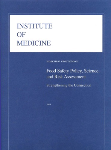 Food Safety Policy, Science and Risk Assessment: Strengthening the Connection: Workshop Proceedings