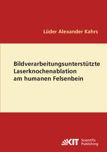 Bildverarbeitungsunterstützte Laserknochenablation am humanen Felsenbein