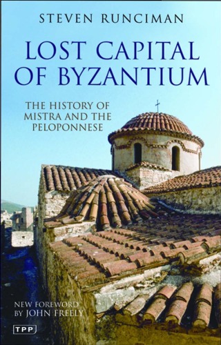 Lost Capital of Byzantium: The History of Mistra and the Peloponnese