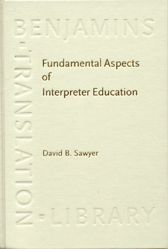 Fundamental Aspects of Interpreter Education: Curriculum and Assessment (Benjamins Translation Library)