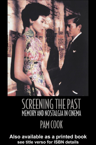 Screening the Past: Memory and Nostalgia in Cinema