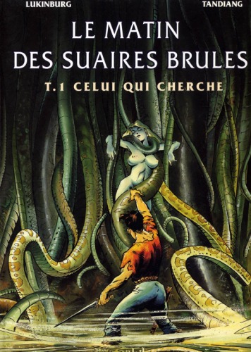 Le Matin des suaires brûlés, tome 1 : Celui qui cherche