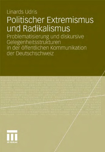 Politischer Extremismus und Radikalismus: Problematisierung und diskursive Gelegenheitsstrukturen in der öffentlichen Kommunikation der Deutschschweiz