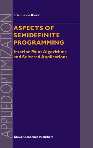 Aspects of Semidefinite Programming: Interior Point Algorithms and Selected Applications (Applied Optimization)