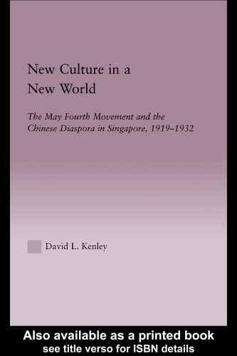 New Culture in a New World: The May Fourth Movement and the Chinese Diaspora in Singapore, 1919-1932 (East Asia (New York, N.Y.).)