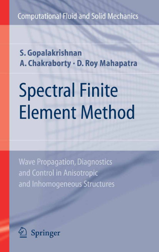 Spectral Finite Element Method: Wave Propagation, Diagnostics and Control in Anisotropic and Inhomogeneous Structures