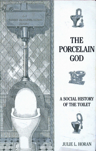 The Porcelain God: A Social History of the Toilet