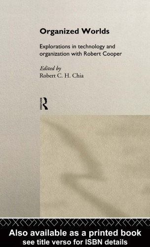 Organized Worlds: Essays in Technology and Organization with Robert Cooper