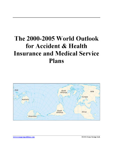 The 2000-2005 World Outlook for Accident & Health Insurance and Medical Service Plans (Strategic Planning Series)