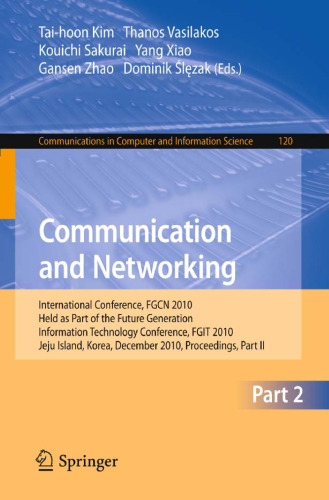 Communication and Networking: International Conference, FGCN 2010, Held as Part of the Future Generation Information Technology Conference, FGIT 2010, Jeju Island, Korea, December 13-15, 2010. Proceedings, Part II