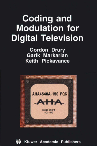 Coding and Modulation for Digital Television (Multimedia Systems and Applications Volume 17) (Multimedia Systems and Applications)