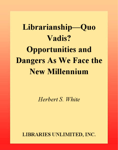 Librarianship Quo Vadis?: Opportunities and Dangers As We Face the New Millennium