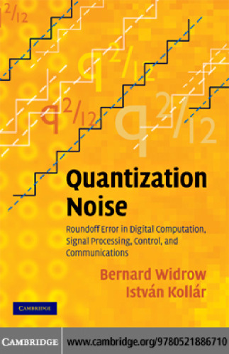 Quantization Noise: Roundoff Error in Digital Computation, Signal Processing, Control, and Communications